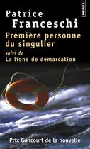 Couverture du livre « Première personne du singulier ; la ligne de démarcation » de Patrice Franceschi aux éditions Points