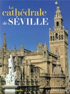 Couverture du livre « La cathedrale de seville » de Connaissance Des Art aux éditions Connaissance Des Arts