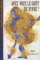 Couverture du livre « Avez-Vous Le Gout De Vivre » de Catherine Jalbert aux éditions Quebecor