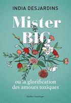 Couverture du livre « Mister big, ou la glorification des amours toxiques » de India Desjardins aux éditions Quebec Amerique