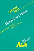 Couverture du livre « Onkel Toms HÃ¼tte von Harriet Beecher Stowe (LektÃ¼rehilfe) : Detaillierte Zusammenfassung, Personenanalyse und Interpretation » de Der Querleser aux éditions Derquerleser.de