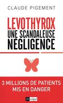 Couverture du livre « Levothyrox : une scandaleuse négligence » de Claude Pigement aux éditions Archipel