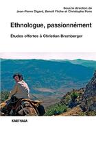 Couverture du livre « Éthnologue, passionnément ; études offertes à Christian Bromberger » de  aux éditions Karthala