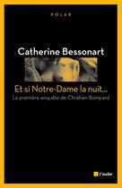 Couverture du livre « Et si notre-dame la nuit... » de Catherine Bessonart aux éditions Editions De L'aube