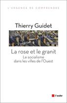 Couverture du livre « La France de l'Ouest ; le socialisme à visage urbain » de Thierry Guidet aux éditions Editions De L'aube