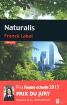Couverture du livre « Naturalis, le prix du jury, prix femme actuelle 2013 » de Labat Franck aux éditions Les Nouveaux Auteurs