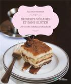 Couverture du livre « Desserts véganes et sans gluten ; 250 recettes totalement décadentes » de Allyson Kramer aux éditions L'age D'homme V