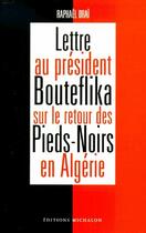 Couverture du livre « Lettre au président Bouteflika sur le retour des Pieds-Noirs en Algérie » de Raphael Drai aux éditions Michalon