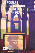 Couverture du livre « Allah Recherche L Autan Perdu » de Roger Dadoun aux éditions Baleine