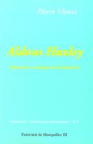 Couverture du livre « Aldous huxley ; romancier et critique de la modernite » de Pierre Vitoux aux éditions Pub De L'universite De Montpellier