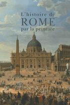 Couverture du livre « Histoire de Rome par la peinture » de  aux éditions Citadelles & Mazenod