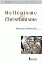 Couverture du livre « Hellénisme et christianisme » de Michel Narcy et Eric Rebillard aux éditions Pu Du Septentrion