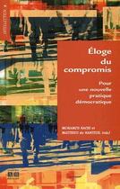 Couverture du livre « Éloge du compromis ; pour une nouvelle pratique démocratique » de Matthieu De Nanteuil et Nachi Mohamed aux éditions Academia