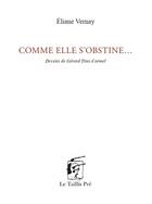 Couverture du livre « Comme elle s'obstine... » de Eliane Vernay et Gerard Titus-Carmel aux éditions Taillis Pre
