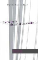 Couverture du livre « Lena ou le destin d'un violon » de Pierrette Germain-David aux éditions Zurfluh