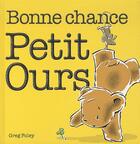 Couverture du livre « Bonne chance, Petit Ours » de Greg Foley aux éditions Circonflexe