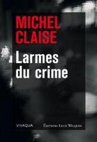 Couverture du livre « Larmes du crime » de Michel Claise aux éditions Luce Wilquin