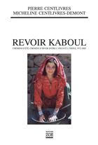 Couverture du livre « Revoir kaboul » de Centlivres/Centlivre aux éditions Editions Zoe