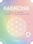 Couverture du livre « Harmonie : élever sa vibration et révéler sa fréquence personnelle : 18 cartes incluses » de Clelia Felix aux éditions Jouvence