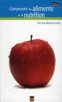 Couverture du livre « Comprendre les aliments et la nutrition » de Joan Webster-Gandy aux éditions Modus Vivendi