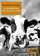 Couverture du livre « Le bonheur est dans le pré » de Emmanuelle Cart-Tanneur aux éditions Numeriklivres