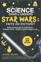 Couverture du livre « La science dans l'univers Star Wars : faits ou fiction ? » de Tbc et Mark Brake aux éditions Crackboom