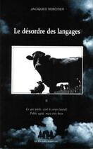 Couverture du livre « Le désordre des langages t.2 ; ce qui parle, c'est le corps ; public agité, mais très beau » de Jacques Rebotier aux éditions Solitaires Intempestifs