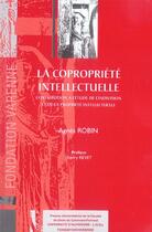 Couverture du livre « Copropriete intellectuelle (la) » de Agnes Robin aux éditions Pu Droit Clermont-ferrand