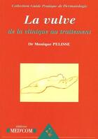 Couverture du livre « La vulve ; de la clinique au traitement » de Monique Pelisse aux éditions Med'com