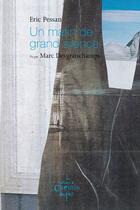 Couverture du livre « Un matin de grand silence » de Marc Desgrandchamps et Eric Pessan aux éditions Chemin De Fer