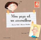 Couverture du livre « Mon papa est un zarzouilleur » de Severine Vidal et Eleonore Thuillier aux éditions Orso Editions