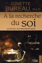 Couverture du livre « À la recherche du soi ; le rituel autobiographique » de Ginette Bureau aux éditions Du Cram