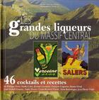 Couverture du livre « Les grandes liqueurs du massif central » de Luc Olivier aux éditions Hauteur D'homme