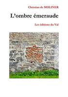 Couverture du livre « L'ombre émeraude » de Christian De Molinier aux éditions Du Val