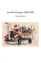 Couverture du livre « JuanMa (Espagne 1936-1939) » de Nestor Romero aux éditions Thebookedition.com