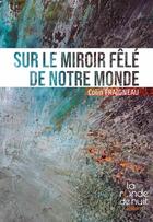 Couverture du livre « Sur le miroir fêlé de notre monde » de Colin Fraigneau aux éditions La Ronde De Nuit