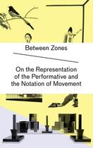 Couverture du livre « Between zones on the representation of the performative and the notation of movement » de  aux éditions Jrp / Ringier