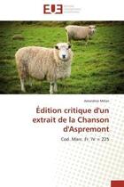 Couverture du livre « Edition critique d'un extrait de la chanson d'aspremont - cod. marc. fr. iv = 225 » de Melan Amandine aux éditions Editions Universitaires Europeennes