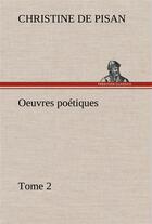 Couverture du livre « Oeuvres poetiques tome 2 » de Christine De Pisan aux éditions Tredition