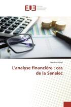 Couverture du livre « L'analyse financiere : cas de la senelec » de Biteye Doudou aux éditions Editions Universitaires Europeennes