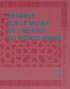 Couverture du livre « Regards sur le musée de l'Institut du monde arabe » de  aux éditions Silvana