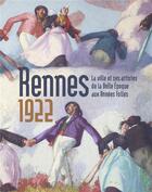 Couverture du livre « Rennes 1922 : la ville et ses artistes de la Belle Epoque aux Années Folles » de Mba Rennes aux éditions Snoeck Gent