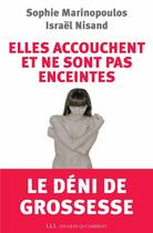 Couverture du livre « Elles accouchent et ne sont pas enceintes ; le déni de grossesse » de Israel Nisand et Sophie Marinopoulos aux éditions Les Liens Qui Liberent