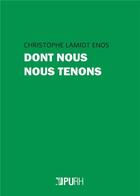Couverture du livre « Dont nous nous tenons - a short treatise in elementary poetics » de Lamiot Christophe aux éditions Pu De Rouen