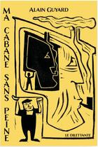 Couverture du livre « Ma cabane sans peine » de Alain Guyard aux éditions Le Dilettante