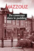 Couverture du livre « Du couscous dans le pudding » de Yamina Mazzouz aux éditions Presses Litteraires