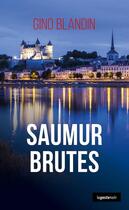 Couverture du livre « Saumur brutes » de Gino Blandin aux éditions Geste