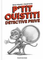 Couverture du livre « P'tit ouistiti, détective privé » de Brian Selznick et David Serlin aux éditions Bayard Jeunesse