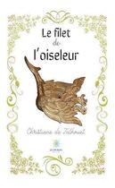 Couverture du livre « Le filet de l'oiseleur » de Christiane De Talhouet aux éditions Le Lys Bleu