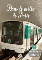 Couverture du livre « Dans le métro de Paris » de Dominique Detune aux éditions Le Lys Bleu